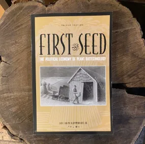 First the Seed: the Political Economy of Plant Biotechnology - Jack Ralph Kloppenburg Jr.