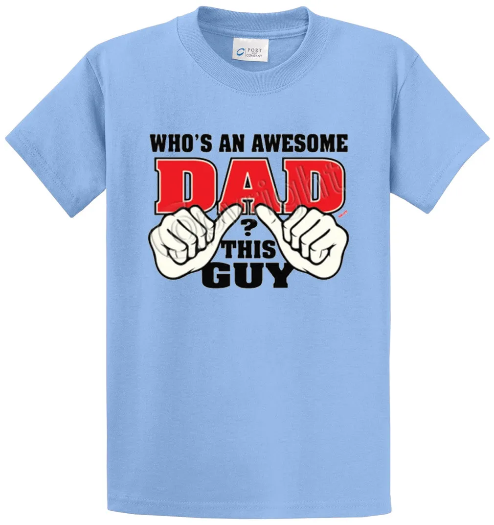 Whos An Awesome Dad This Guy Printed Tee Shirt